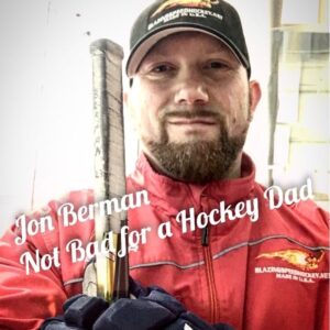 Not Bad for a Hockey Dad – Jon Berman