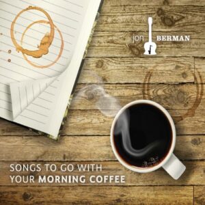 Songs to go with Your Morning Coffee – Jon Berman