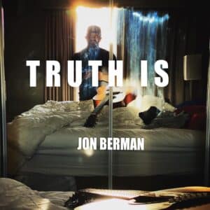 Truth Is – Jon Berman